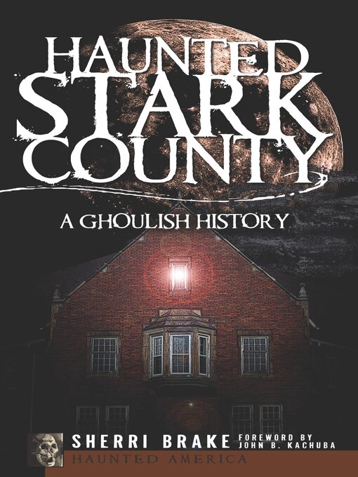 Title details for Haunted Stark County by Sherri Brake - Available
